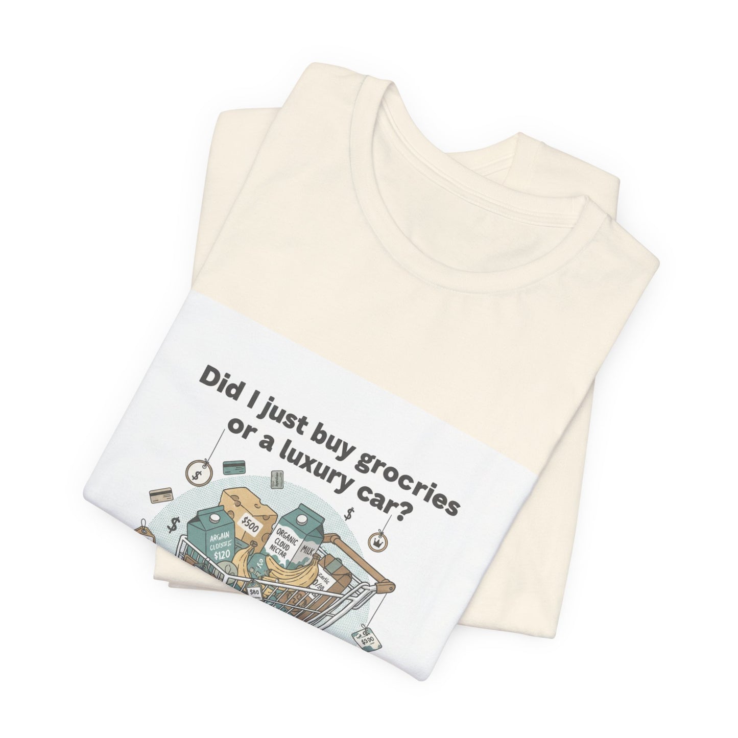 Did I Just Buy Groceries or a Luxury Car? T-Shirt | grocery prices shirt, budget humor tee