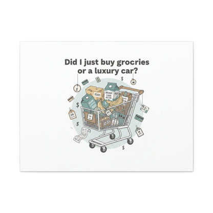 Did I Just Buy Groceries or a Luxury Car? Canvas | grocery prices meme, budget humor