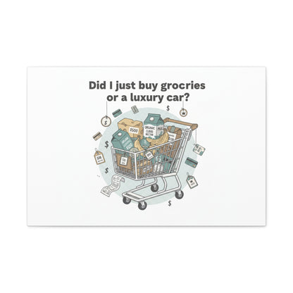 Did I Just Buy Groceries or a Luxury Car? Canvas | grocery prices meme, budget humor