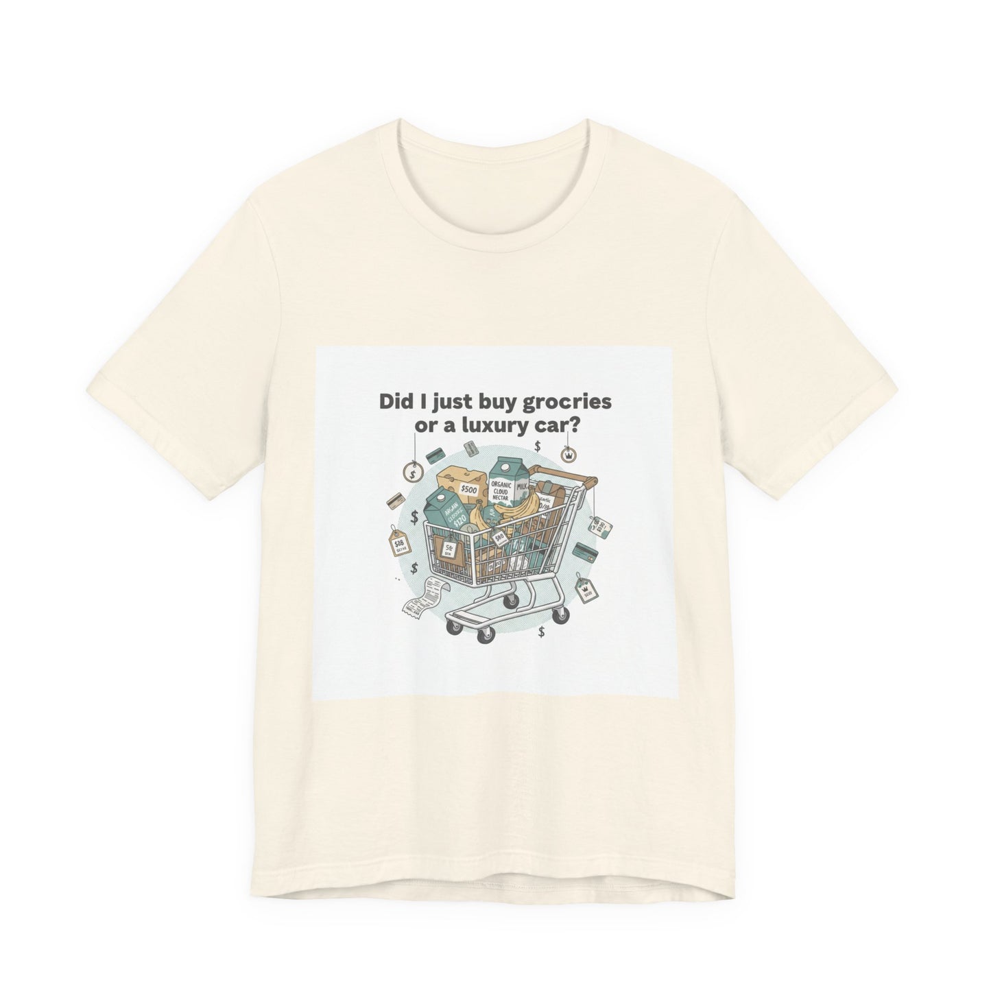 Did I Just Buy Groceries or a Luxury Car? T-Shirt | grocery prices shirt, budget humor tee