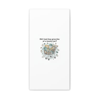 Did I Just Buy Groceries or a Luxury Car? Canvas | grocery prices meme, budget humor