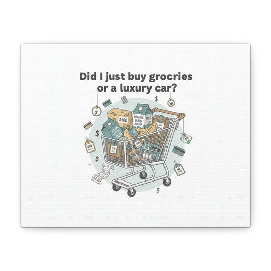 Did I Just Buy Groceries or a Luxury Car? Canvas | grocery prices meme, budget humor